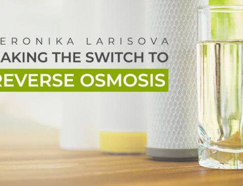 Veronika Larisova – making the switch to Reverse Osmosis water